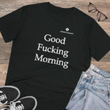 Organic Good Fucking Morning Creator T-shirt - Unisex