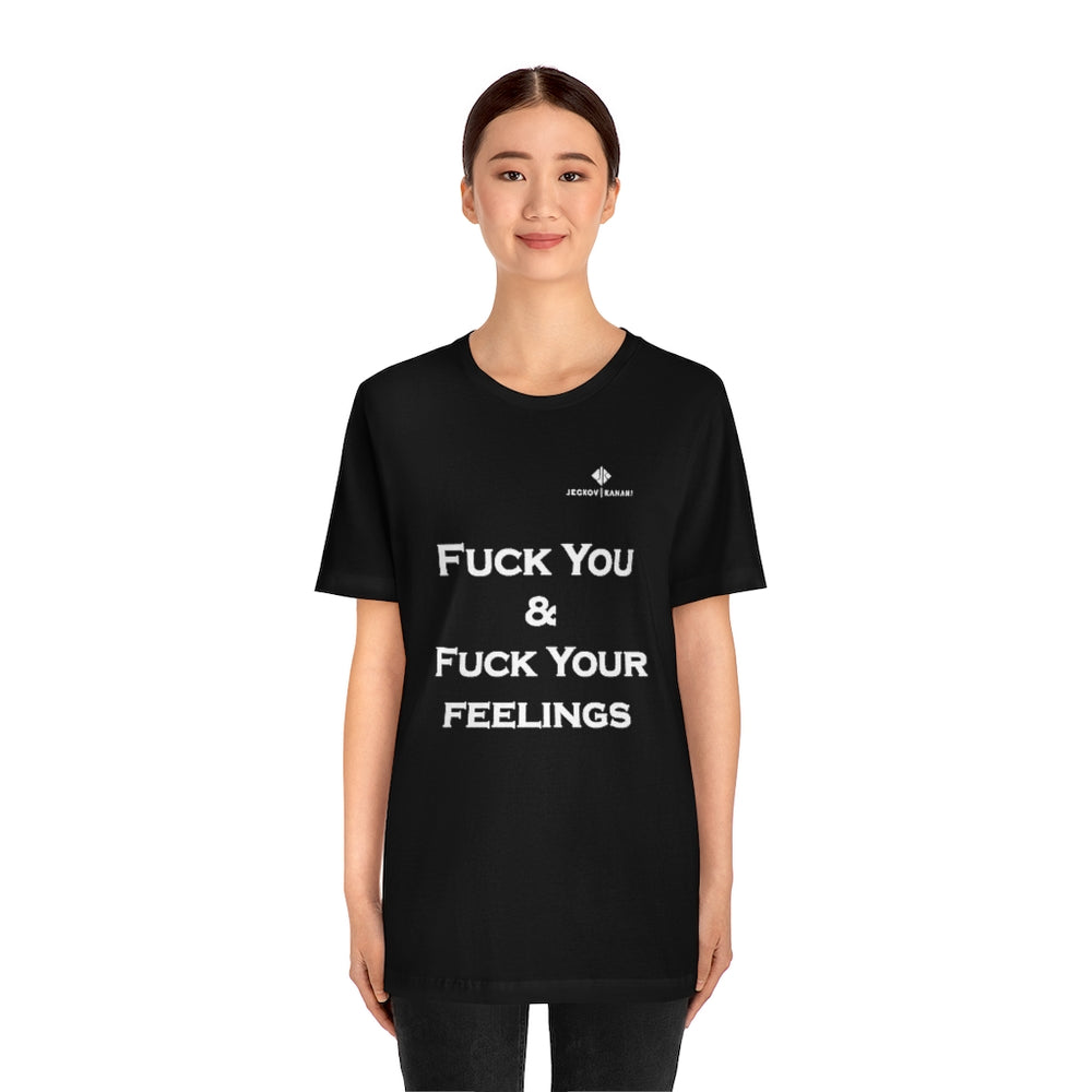 Unisex Fuck You & Fuck Your Feelings Jersey Short Sleeve Tee