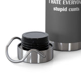 Copper Vacuum I Hate Everyone Stupid Cunts Insulated Bottle, 22oz