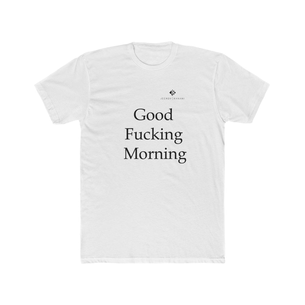 Men's Good Fucking Morning Cotton Crew Tee