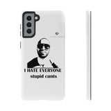 I Hate Everyone Stupid Cunts Tough Cases