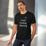 Organic Good Fucking Morning Creator T-shirt - Unisex