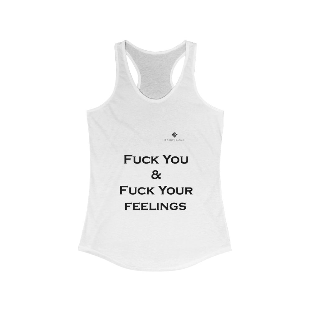 Women's Fuck You & Fuck Your Feelings Ideal Racerback Tank