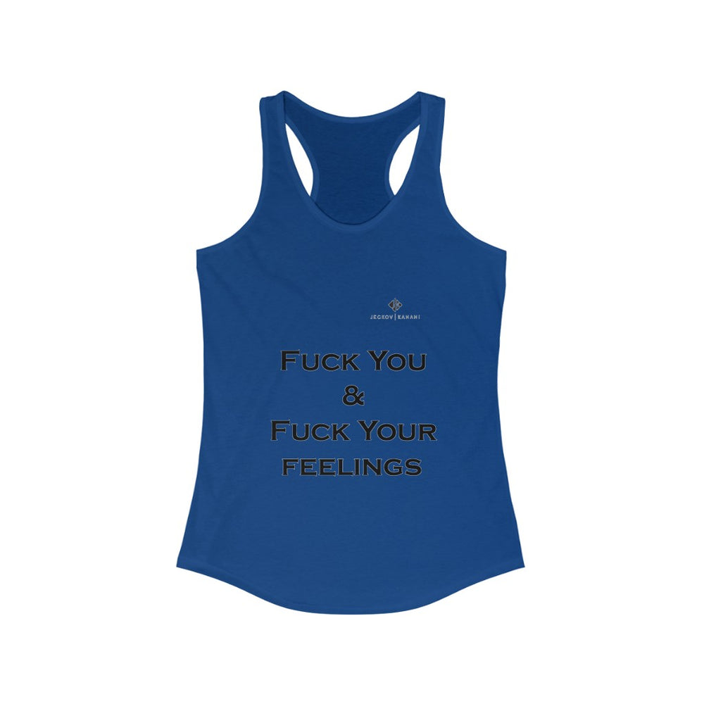 Women's Fuck You & Fuck Your Feelings Ideal Racerback Tank