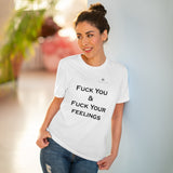 Organic Fuck You & Fuck Your Feelings Creator T-shirt - Unisex