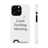 Good Fucking Morning Phone Case With Card Holder