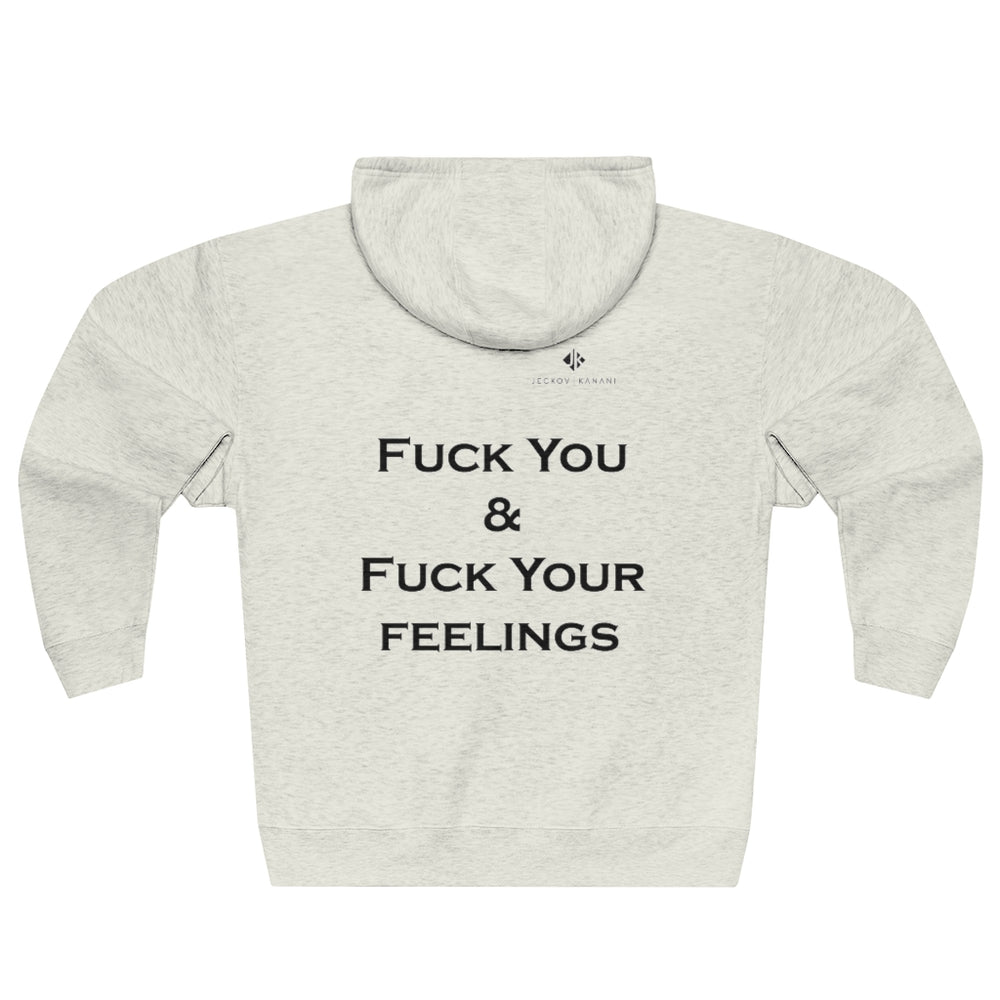 Unisex Fuck You & Fuck Your Feelings Premium Full Zip Hoodie
