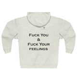 Unisex Fuck You & Fuck Your Feelings Premium Full Zip Hoodie