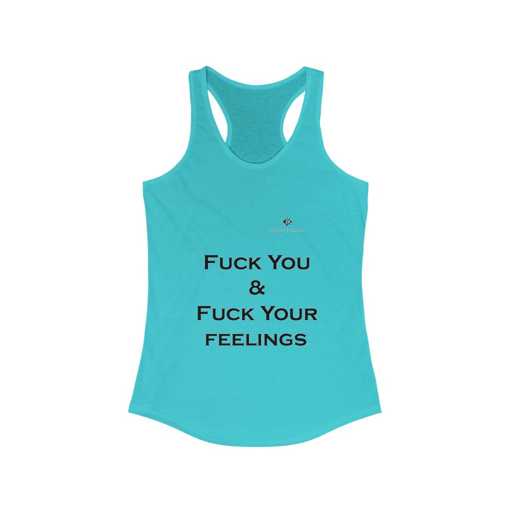 Women's Fuck You & Fuck Your Feelings Ideal Racerback Tank