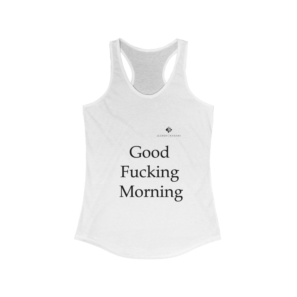 Women's Good Fucking Morning Ideal Racerback Tank
