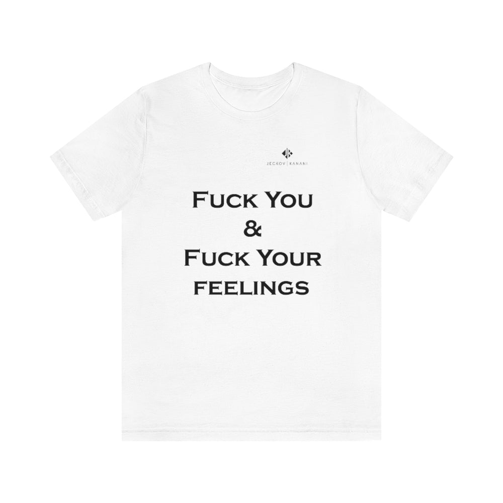 Unisex Fuck You & Fuck Your Feelings Jersey Short Sleeve Tee