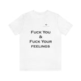 Unisex Fuck You & Fuck Your Feelings Jersey Short Sleeve Tee