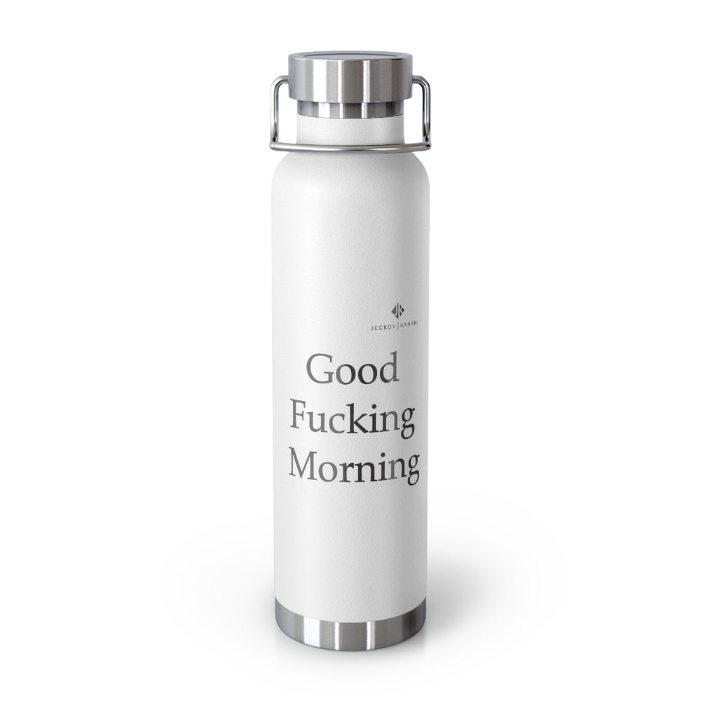 Copy of Copper Vacuum Good Fucking Morning Insulated Bottle, 22oz