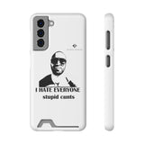 I Hate Everyone Stupid Cunts Phone Case With Card Holder