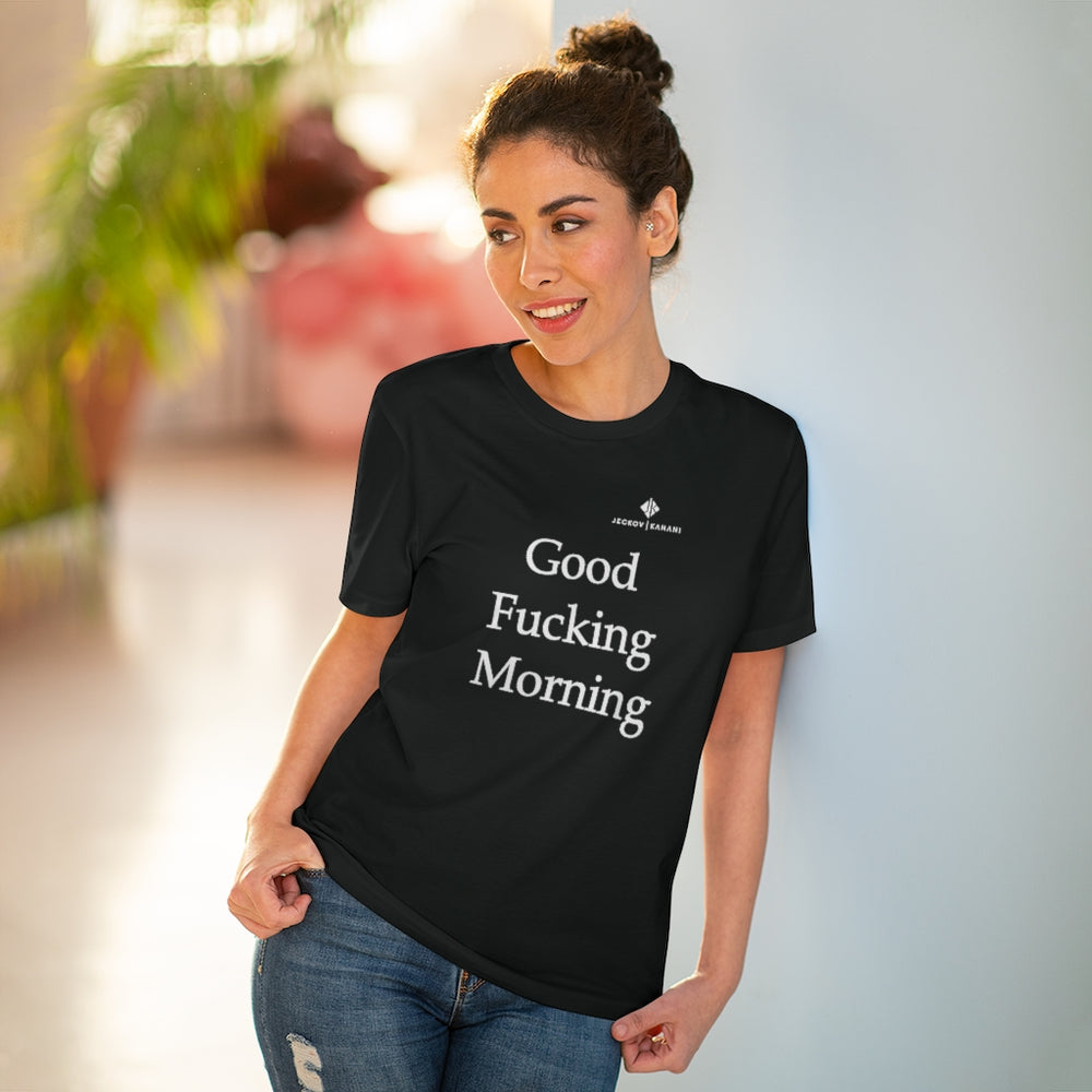 Organic Good Fucking Morning Creator T-shirt - Unisex