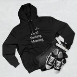 Unisex Good Fucking Morning Premium Pullover Hoodie