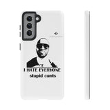 I Hate Everyone Stupid Cunts Tough Cases