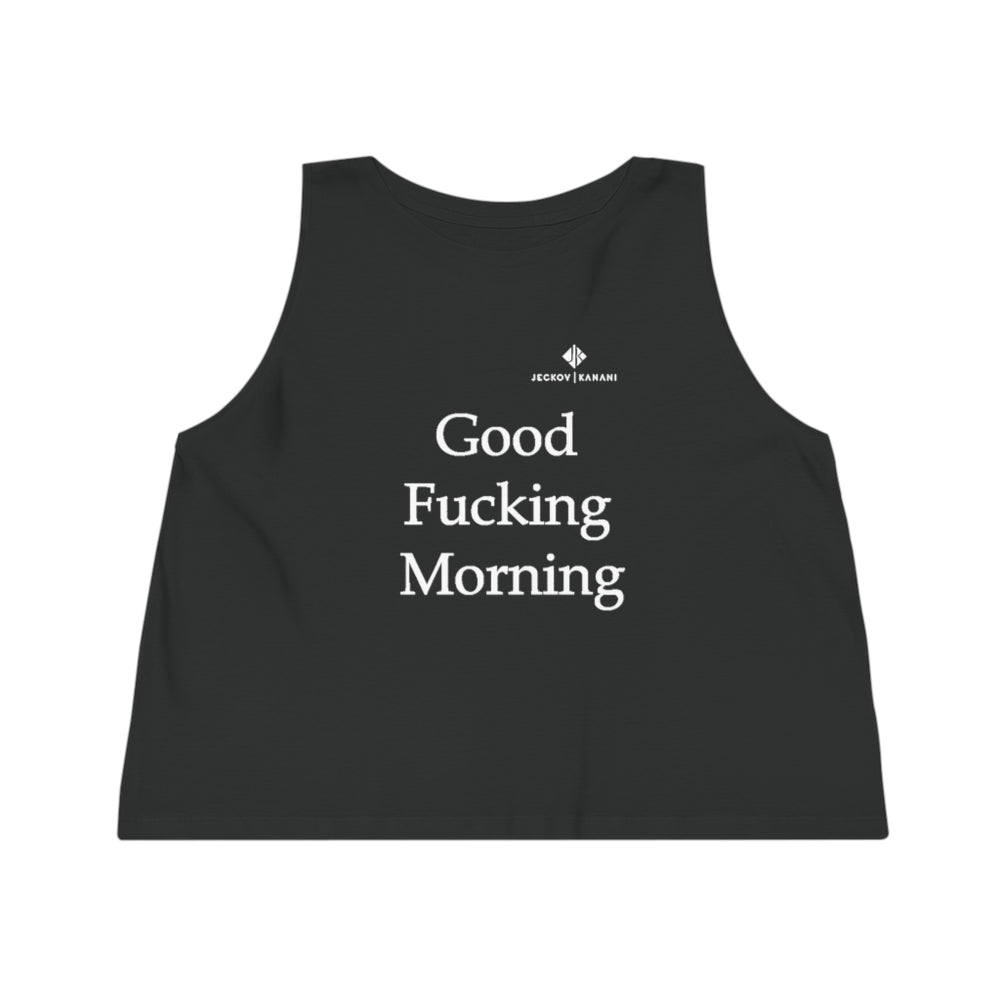Women's Good Fucking Morning Dancer Cropped Tank Top