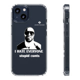I Hate Everyone Stupid Cunts Clear Cases