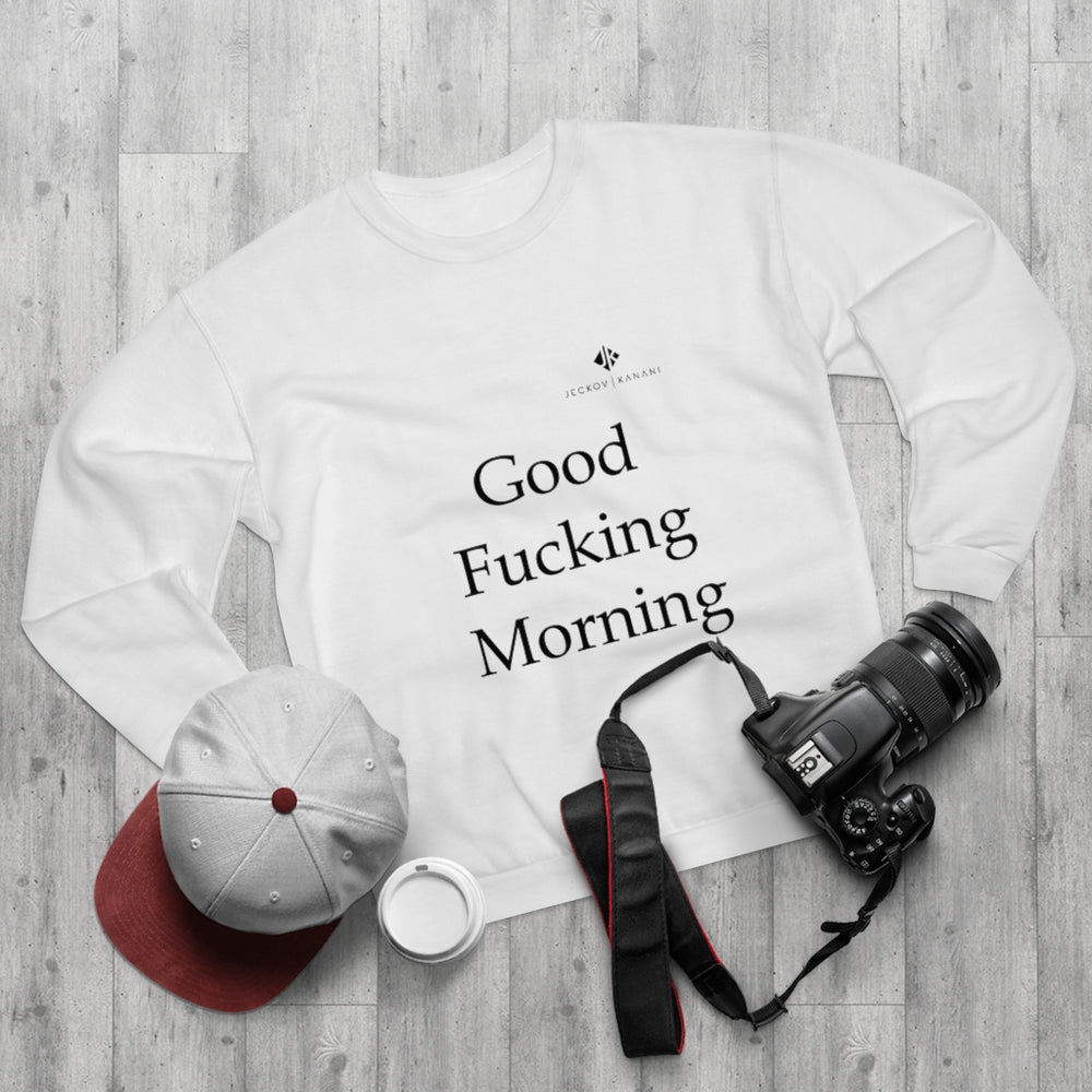 Unisex Good Fucking Morning Crew Neck Sweatshirt