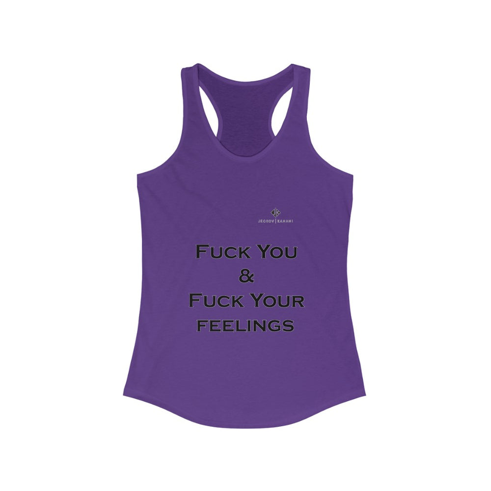 Women's Fuck You & Fuck Your Feelings Ideal Racerback Tank