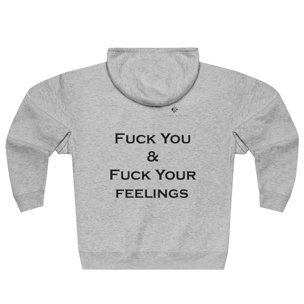 Unisex Fuck You & Fuck Your Feelings Premium Full Zip Hoodie