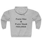 Unisex Fuck You & Fuck Your Feelings Premium Full Zip Hoodie