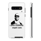 I Hate Everyone Stupid Cunts Tough Cases