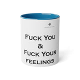Fuck You & Fuck Your Feelings White Accent Mug, 11oz