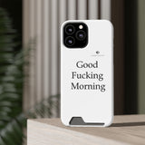 Good Fucking Morning Phone Case With Card Holder