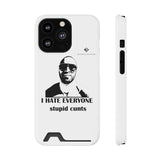 I Hate Everyone Stupid Cunts Phone Case With Card Holder