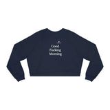 Women's Good Fucking Morning Cropped Fleece Pullover