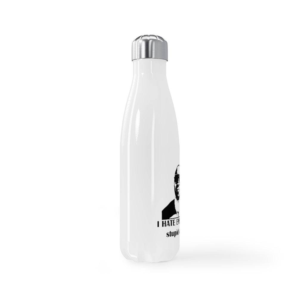 Stainless Steel I Hate Everyone Stupid Cunts Water Bottle, 17oz