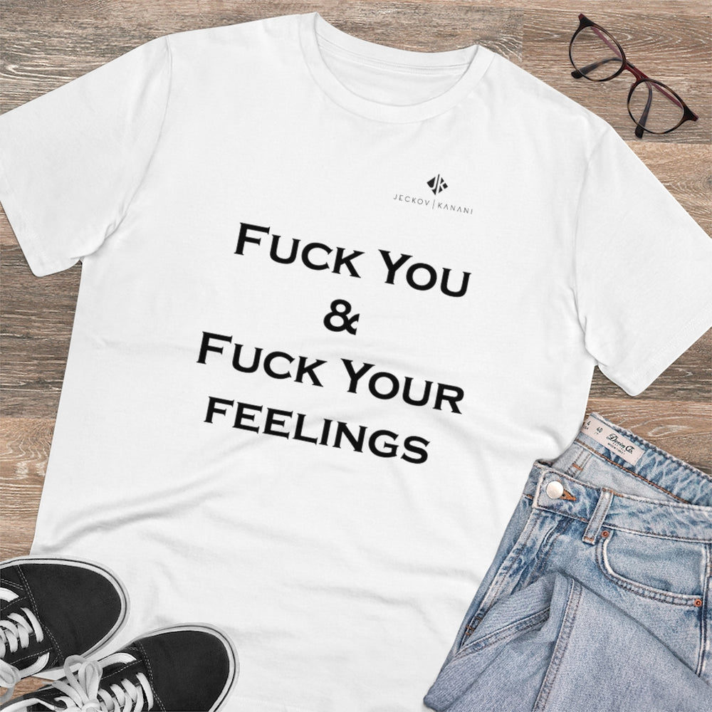 Organic Fuck You & Fuck Your Feelings Creator T-shirt - Unisex