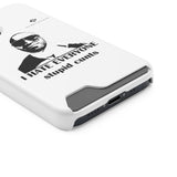I Hate Everyone Stupid Cunts Phone Case With Card Holder