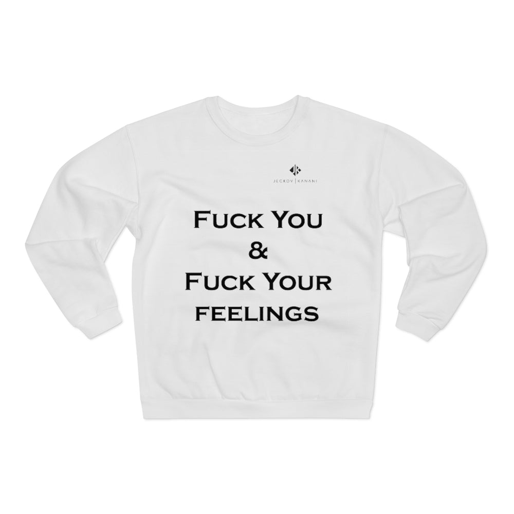 Unisex Fuck You & Fuck Your Feelings Crew Neck Sweatshirt