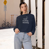 Women's Good Fucking Morning Cropped Fleece Pullover