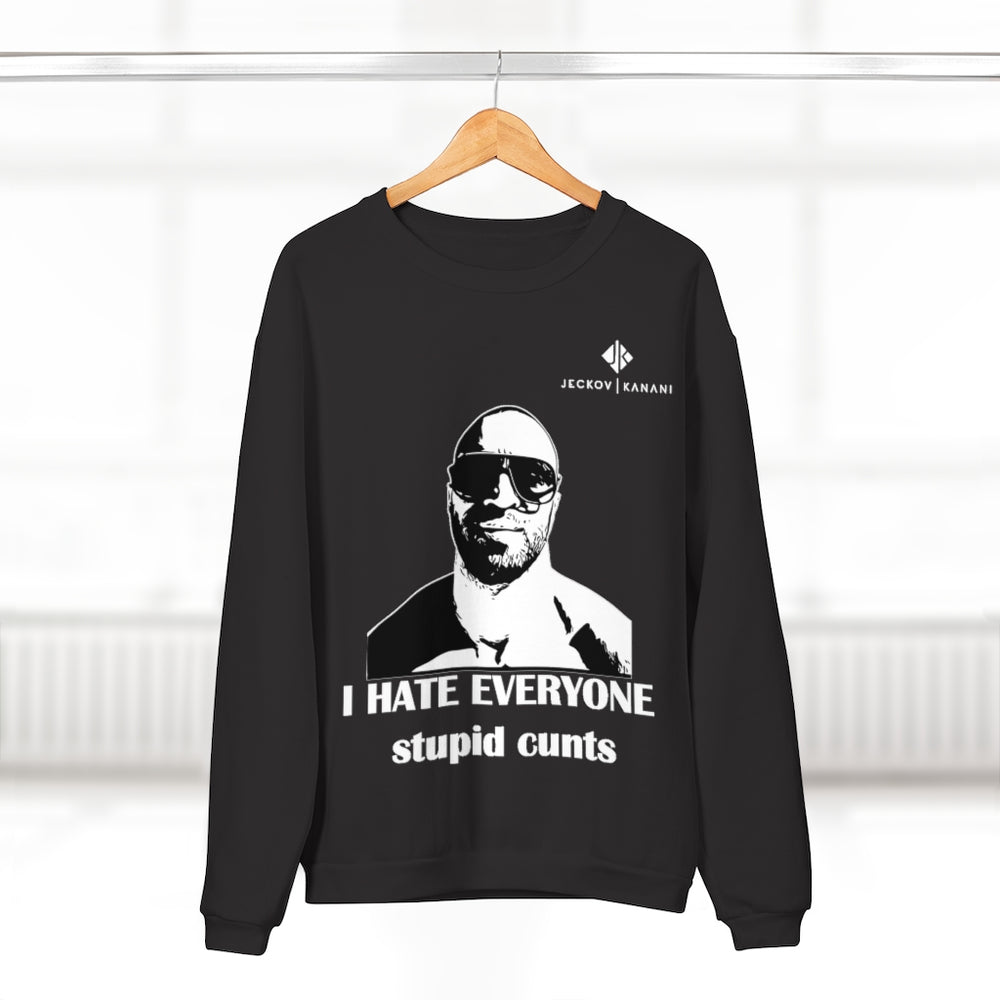 Unisex I Hate Everyone Stupid Cunts Crew Neck Sweatshirt