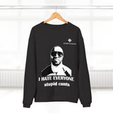 Unisex I Hate Everyone Stupid Cunts Crew Neck Sweatshirt