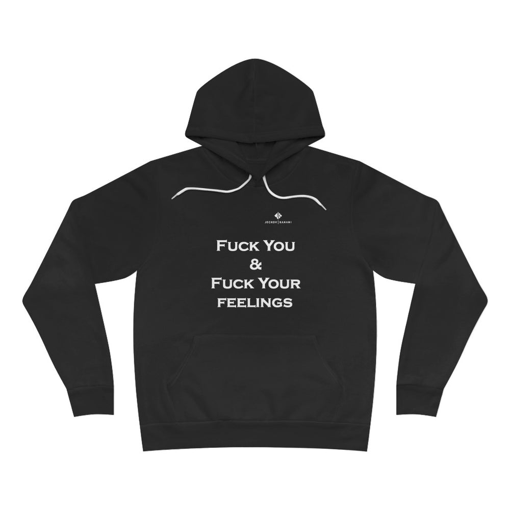 Unisex Fuck You & Fuck Your Feelings Sponge Fleece Pullover Hoodie