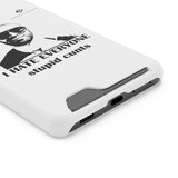 I Hate Everyone Stupid Cunts Phone Case With Card Holder