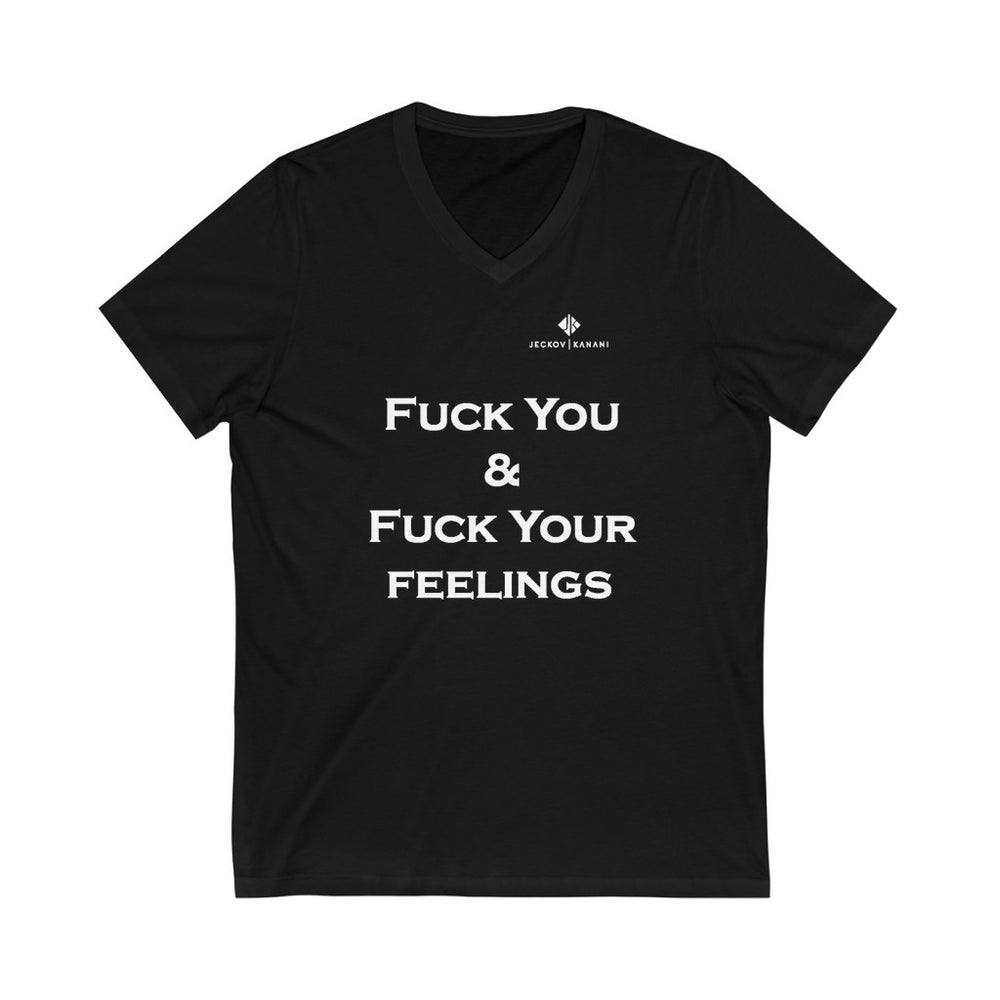 Unisex Fuck You & Fuck Your Feelings Jersey Short Sleeve V-Neck Tee