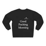 Unisex Good Fucking Morning Crew Neck Sweatshirt