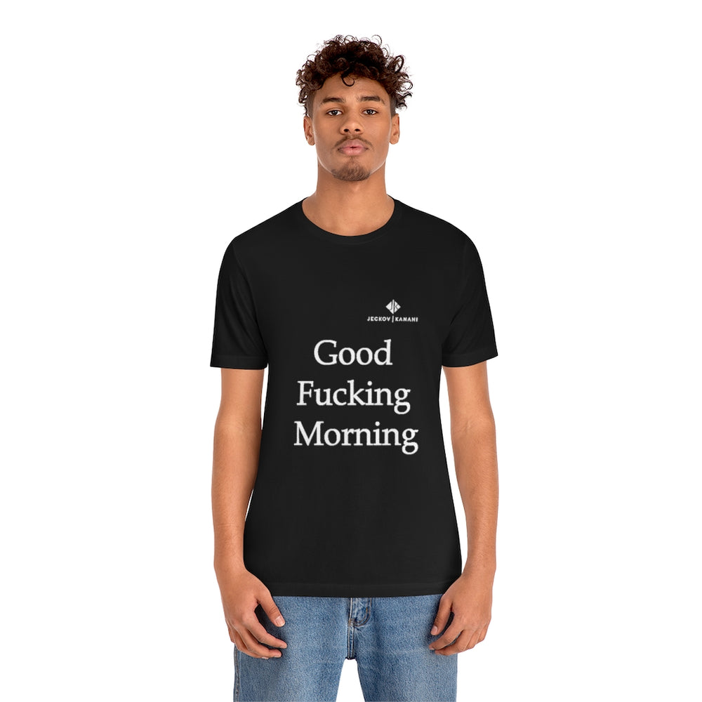 Unisex Good Fucking Morning Jersey Short Sleeve Tee