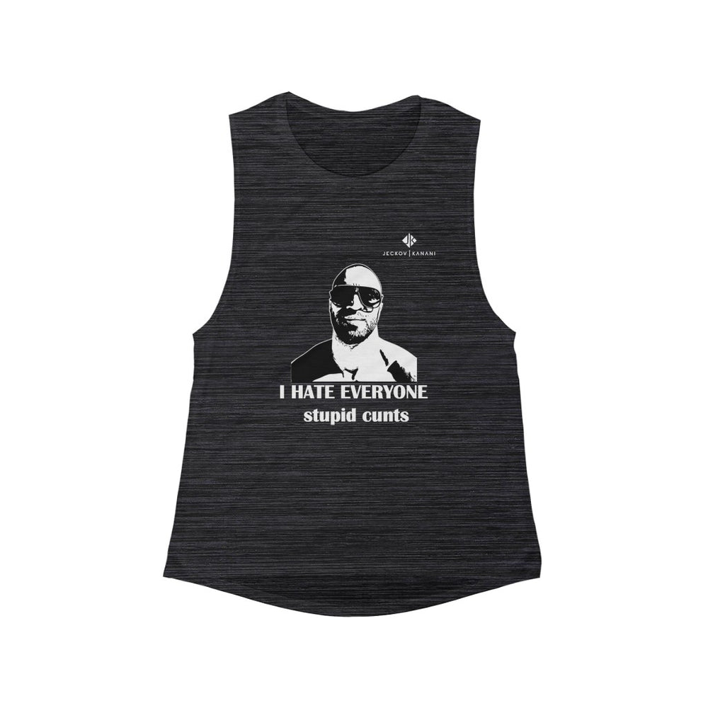 Women's I Hate Everyone Stupid Cunts Flowy Scoop Muscle Tank