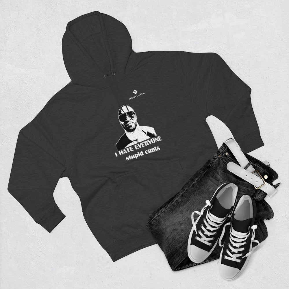 Unisex I Hate Everyone Stupid Cunts Premium Pullover Hoodie