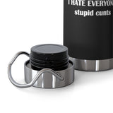 Copper Vacuum I Hate Everyone Stupid Cunts Insulated Bottle, 22oz