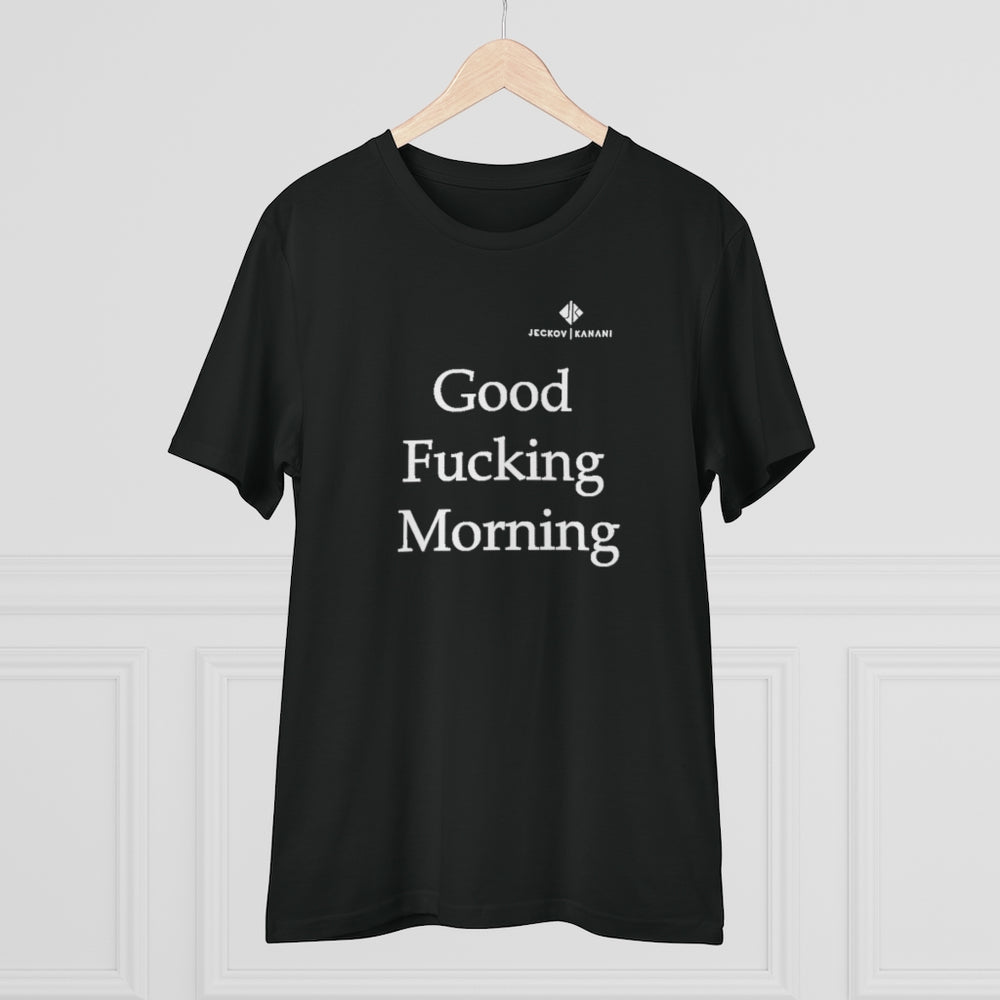 Organic Good Fucking Morning Creator T-shirt - Unisex