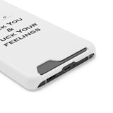 Phone Case With Card Holder Fuck You & Fuck Your Feelings