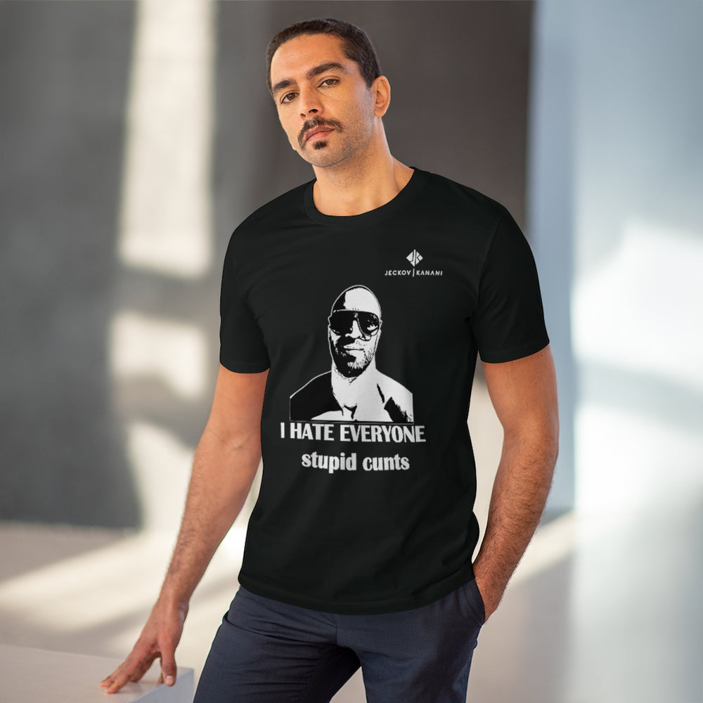 Organic I Hate Everyone Stupid Cunts Creator T-shirt - Unisex